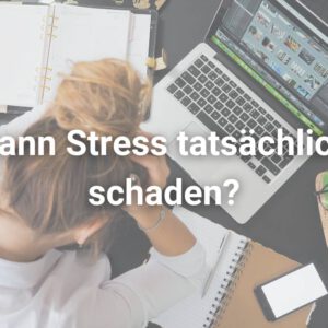 Kann Stress tatsächlich schaden?